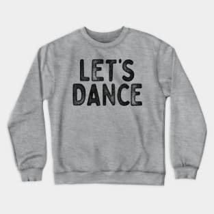 Let's Dance  ///// Retro Typography Design Crewneck Sweatshirt